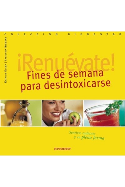 Renuévate! Fines de semana para desintoxicarse. Sentirse radiante y en plena forma